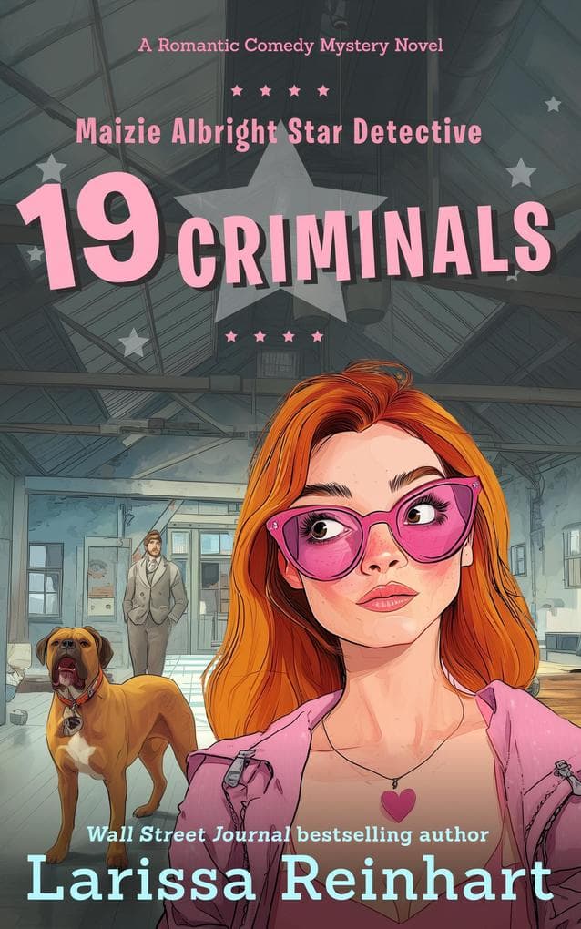 19 Criminals, A Romantic Comedy Mystery Novel (Maizie Albright Star Detective series, #8)