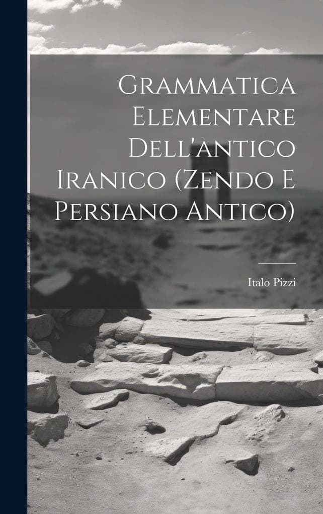 Grammatica Elementare Dell'antico Iranico (Zendo E Persiano Antico)