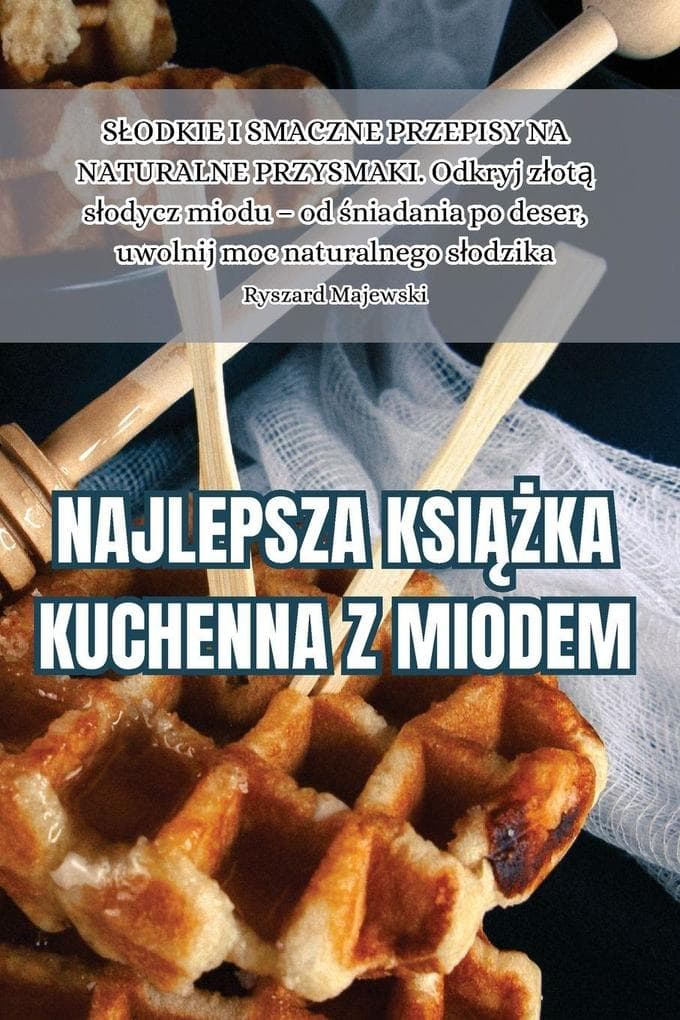 NAJLEPSZA KSIKA KUCHENNA Z MIODEM