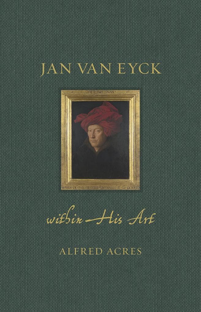 Jan van Eyck within His Art