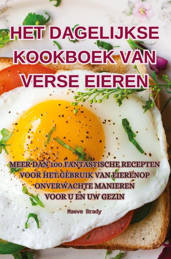 HET DAGELIJKSE KOOKBOEK VAN VERSE EIEREN