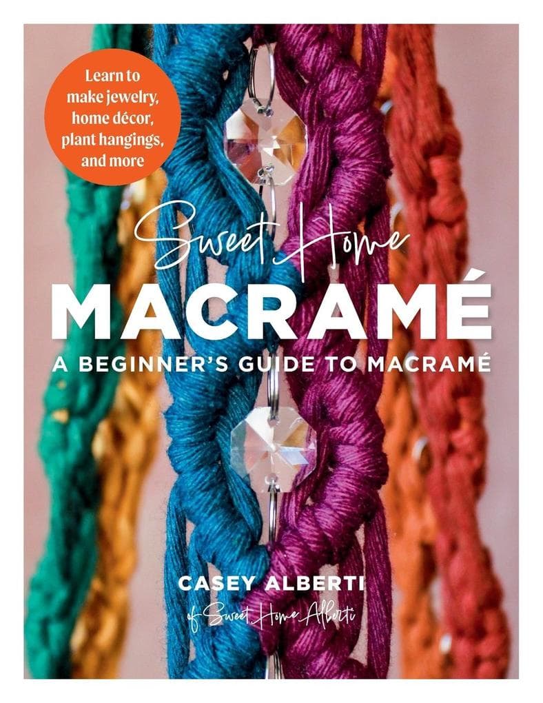 Sweet Home Macrame: A Beginner's Guide to Macrame
