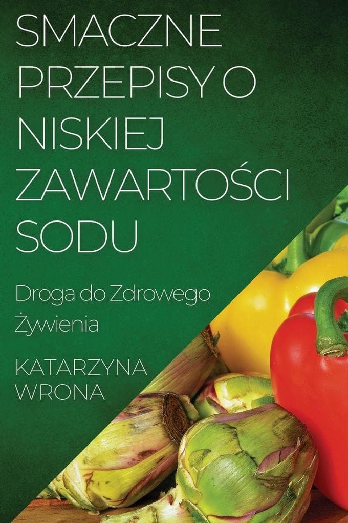 Smaczne Przepisy o Niskiej Zawartoci Sodu