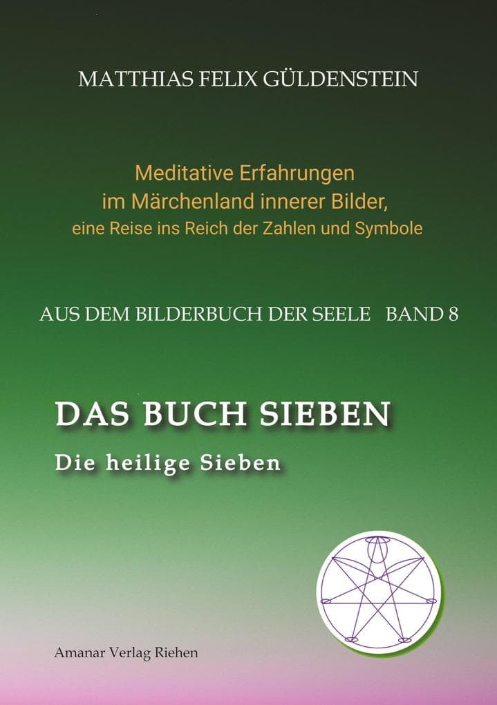 DAS BUCH SIEBEN; Die sieben Raben und die sieben Zwerge; Die sieben Farben des Regenbogens; Meditationen über Schneewittchen;