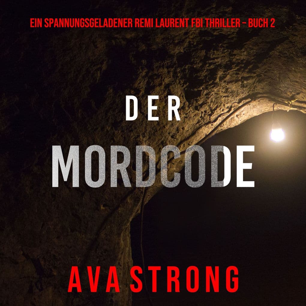 Der Mordcode (Ein spannungsgeladener Remi Laurent FBI Thriller Buch 2)