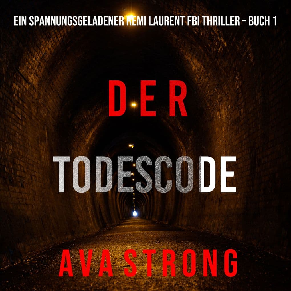 Der Todescode (Ein spannungsgeladener Remi Laurent FBI Thriller Buch 1)