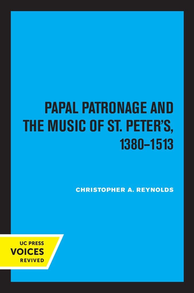 Papal Patronage and the Music of St. Peter's, 1380âEUR"1513