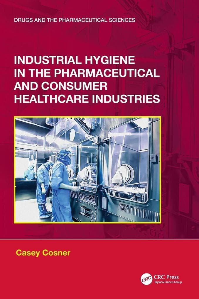 Industrial Hygiene in the Pharmaceutical and Consumer Healthcare Industries