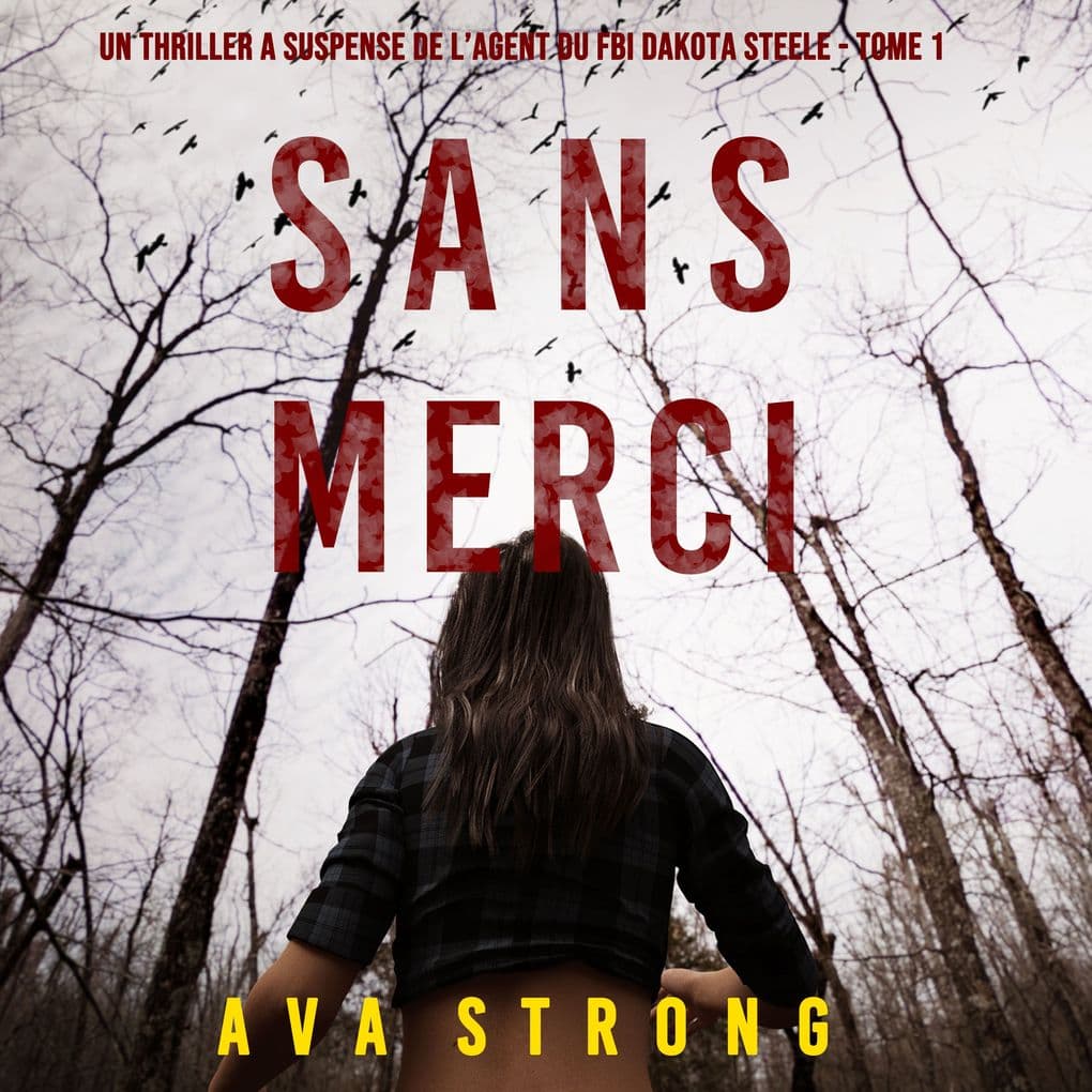 Sans Merci (Un Thriller à Suspense de l'Agent du FBI Dakota Steele - Tome 1)