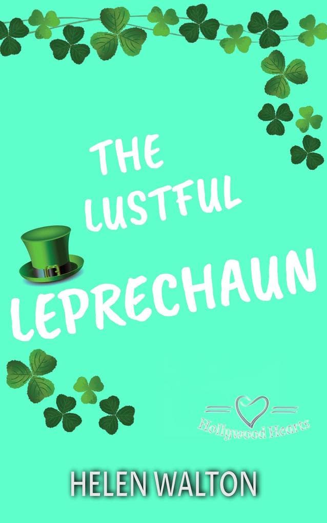 The Lustful Leprechaun (Hollywood Hearts, #3)