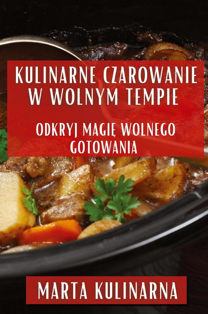 Kulinarne Czarowanie w Wolnym Tempie