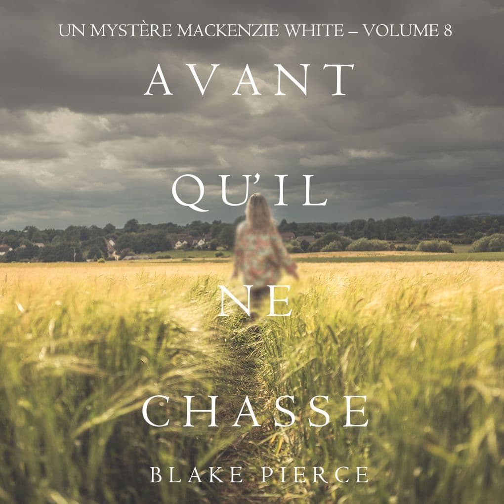 Avant Qu'il Ne Chasse (Un mystère Mackenzie White Volume 8)