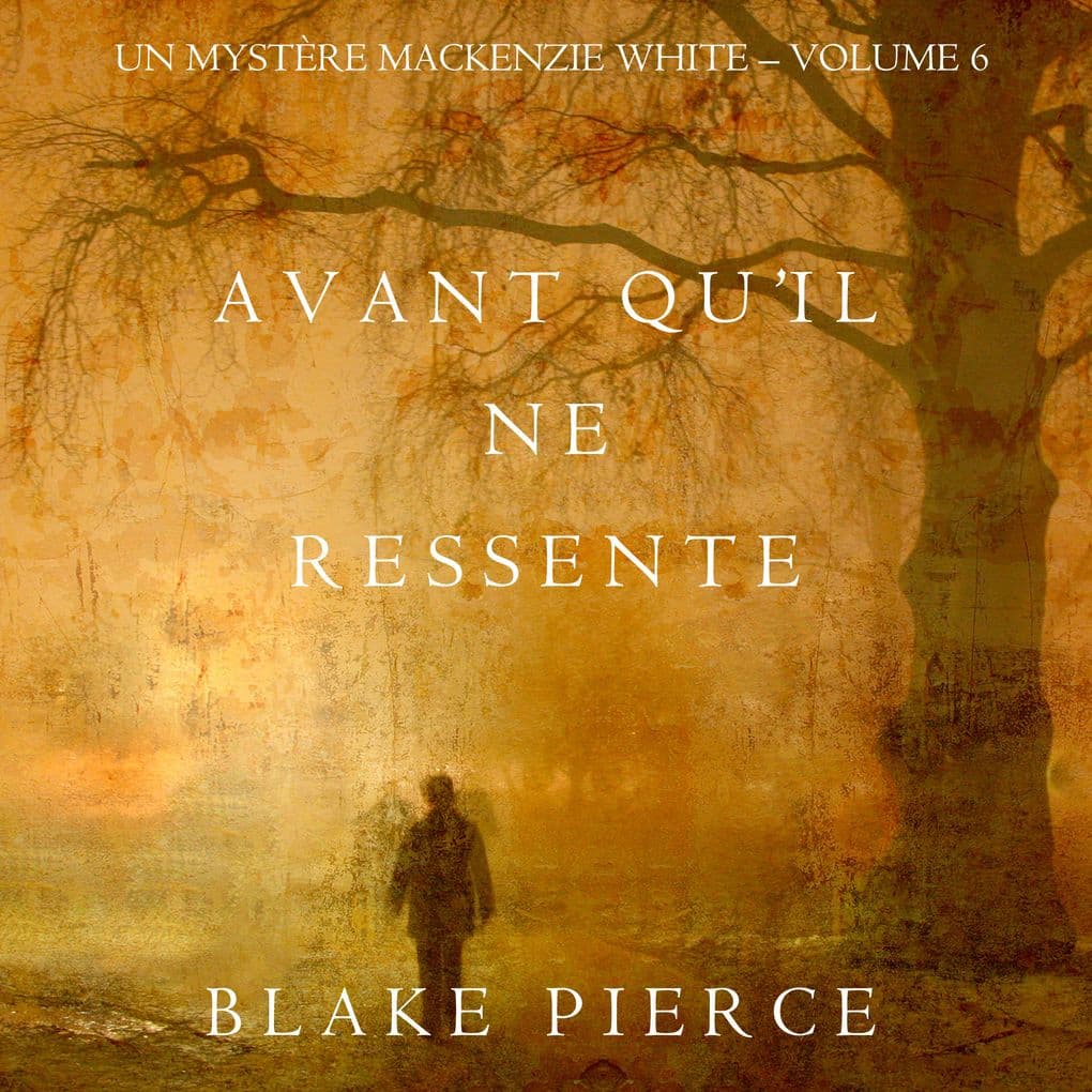 Avant qu'il ne ressente (Un mystère Mackenzie White Volume 6)