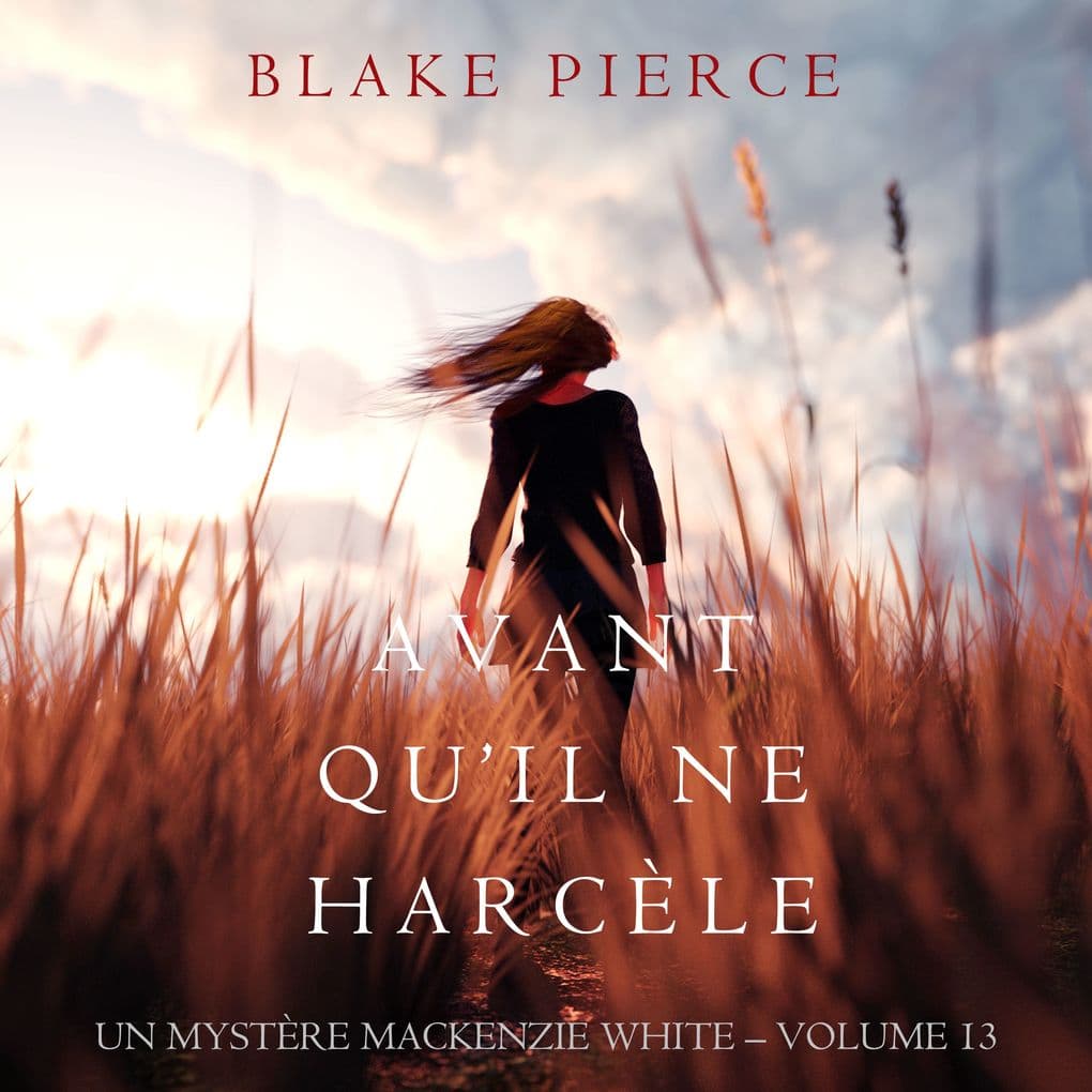 Avant Qu'il Ne Harcèle (Un Mystère Mackenzie White Volume 13)