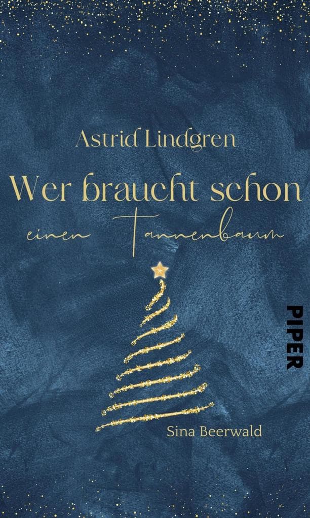 Astrid Lindgren - Wer braucht schon einen Tannenbaum?
