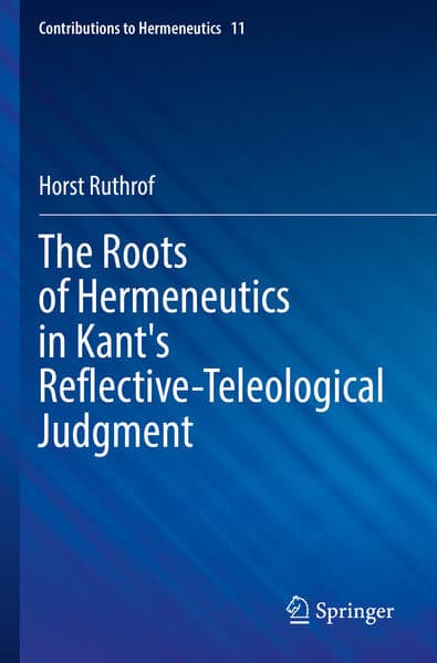 The Roots of Hermeneutics in Kant's Reflective-Teleological Judgment