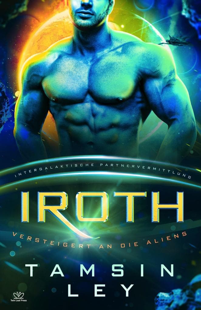 Iroth: Eine SciFi Alien Romanze (Intergalaktische Partnervermittlung: Versteigert an die Aliens, #3)
