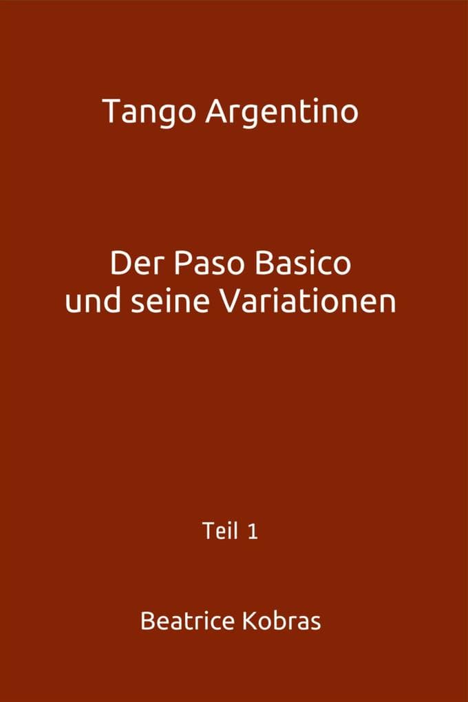 Tango Argentino - Der Paso Basico und seine Variationen