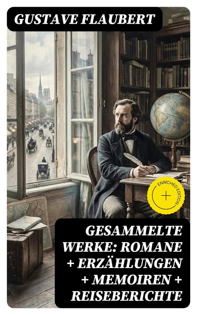 Gesammelte Werke: Romane + Erzählungen + Memoiren + Reiseberichte