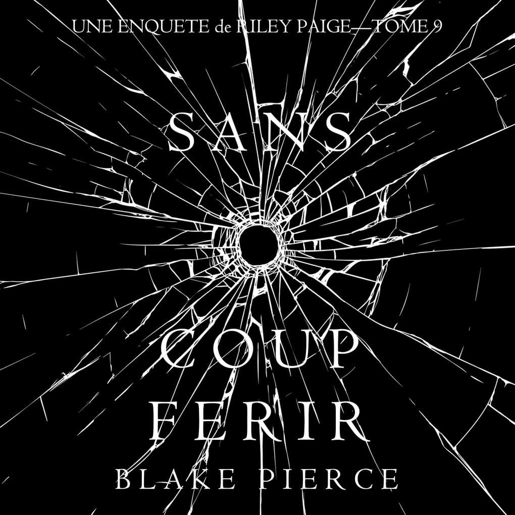 Sans Coup Ferir (Une enquête de Riley Paige Tome 9)