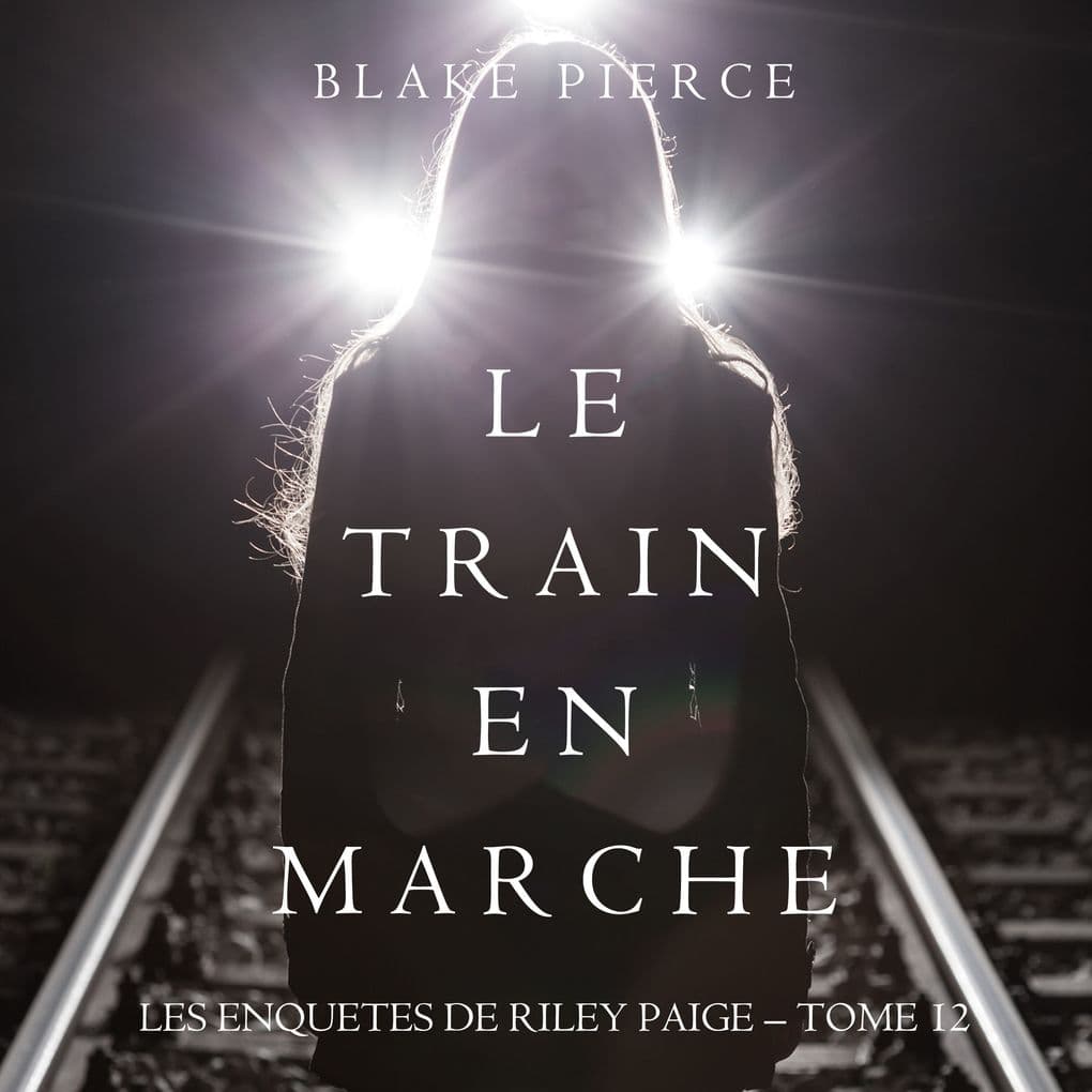 Le Train en Marche (Une Enquête de Riley Paige Tome 12)