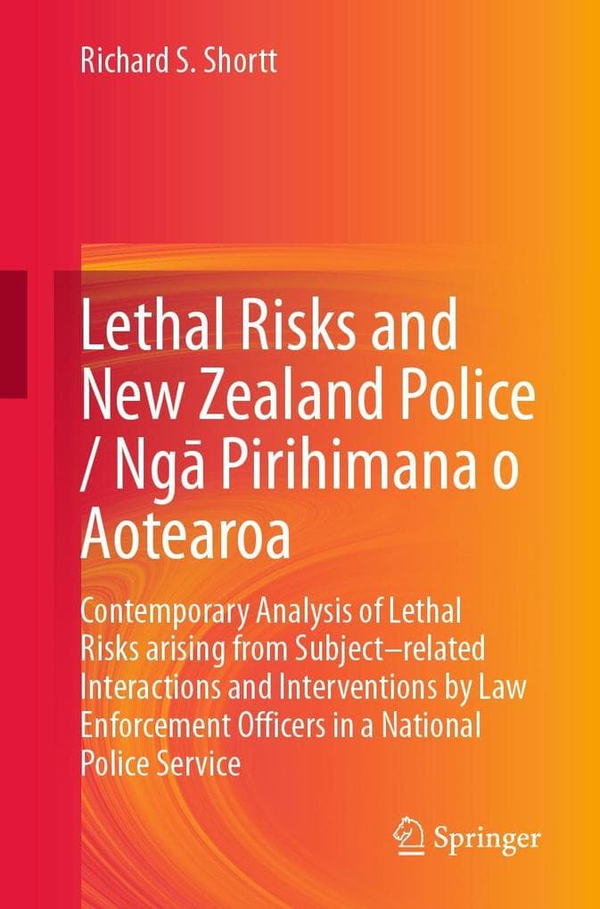 Lethal Risks and New Zealand Police / Nga Pirihimana o Aotearoa