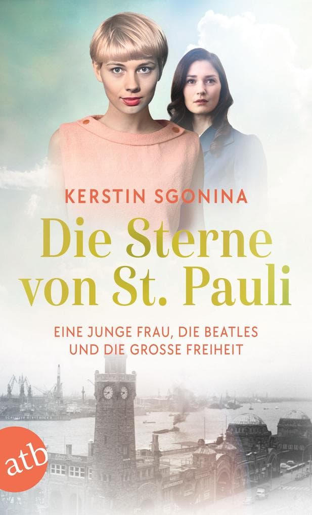 Die Sterne von St. Pauli - Eine junge Frau, die Beatles und die Große Freiheit