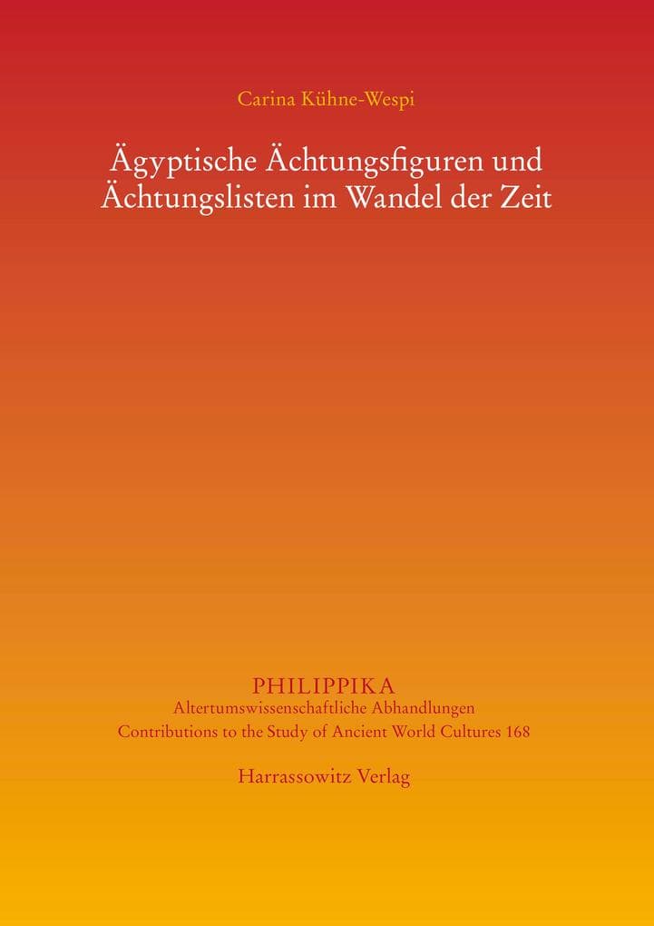 Ägyptische Ächtungsfiguren und Ächtungslisten im Wandel der Zeit