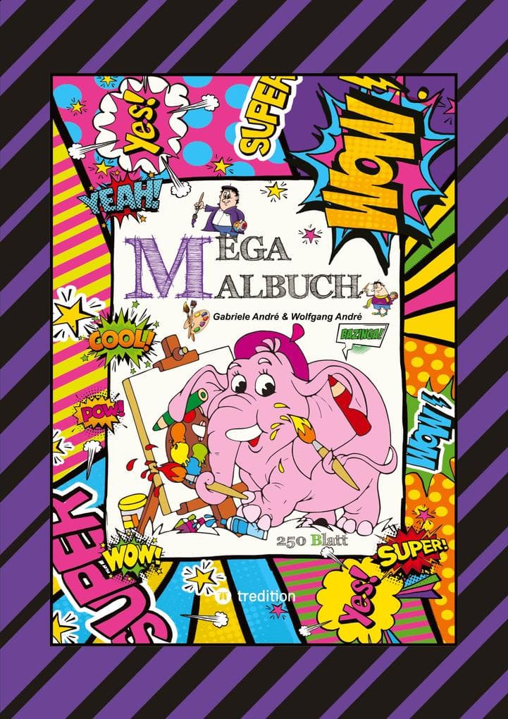 XXL - MEGA MALBUCH - 250 TOLLE AUSMALMOTIVE - KUNTERBUNTE THEMENWELTEN - LUSTIGE FIGUREN - SCHÖNE BILDER