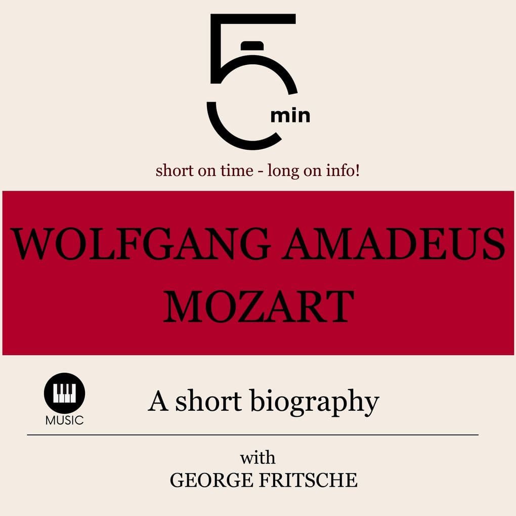 Wolfgang Amadeus Mozart: A short biography