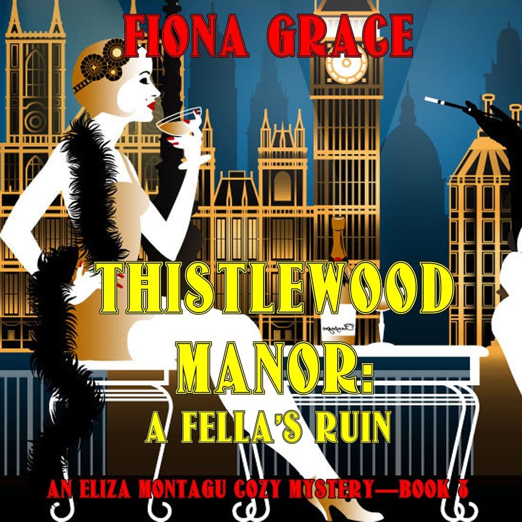 Thistlewood Manor: A Fella's Ruin (An Eliza Montagu Cozy MysteryBook 8)