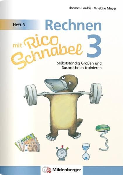 Rechnen mit Rico Schnabel 3, Heft 3 - Selbstständig Größen und Sachrechnen trainieren
