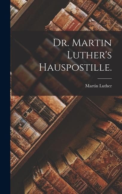 Dr. Martin Luther's Hauspostille.