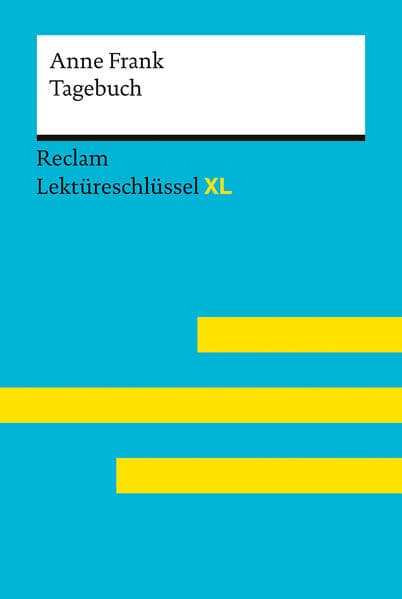 Tagebuch der Anne Frank. Lektüreschlüssel mit Inhaltsangabe, Interpretationen, Prüfungsaufgaben mit Lösungen, Lernglossar