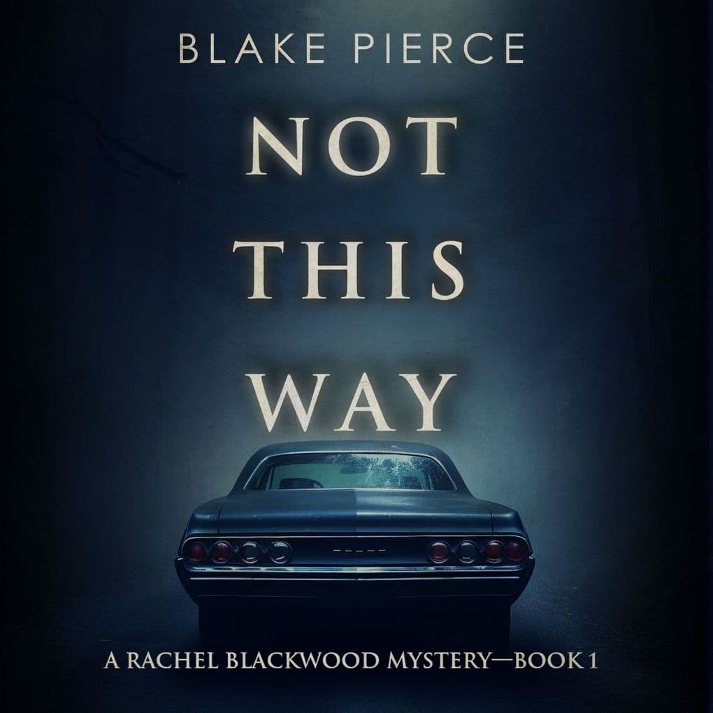 Not This Way (A Rachel Blackwood Suspense ThrillerBook One)