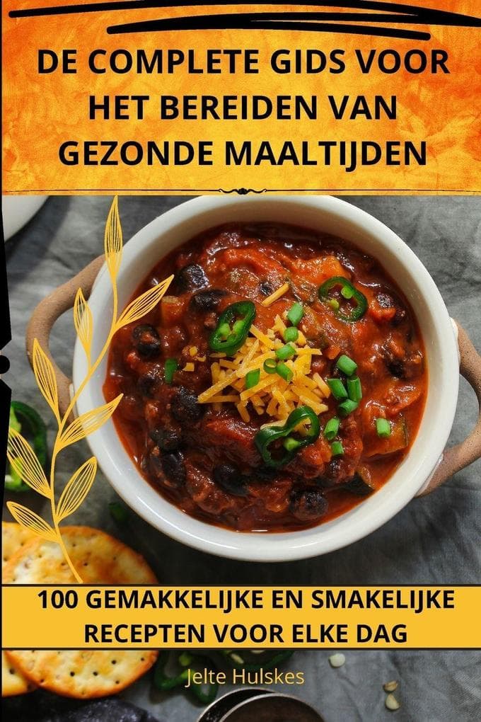 DE COMPLETE GIDS VOOR HET BEREIDEN VAN GEZONDE MAALTIJDEN