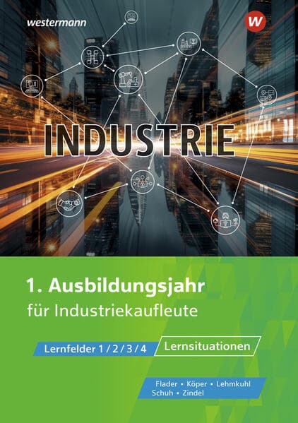 Industrie. 1. Ausbildungsjahr für Industriekaufleute. Lernsituationen