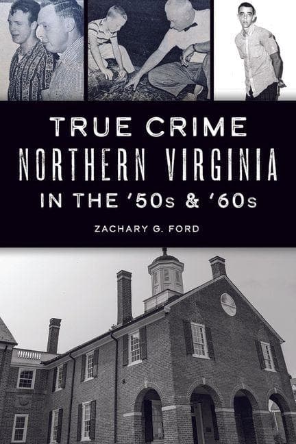 True Crime Northern Virginia in the '50s & '60s