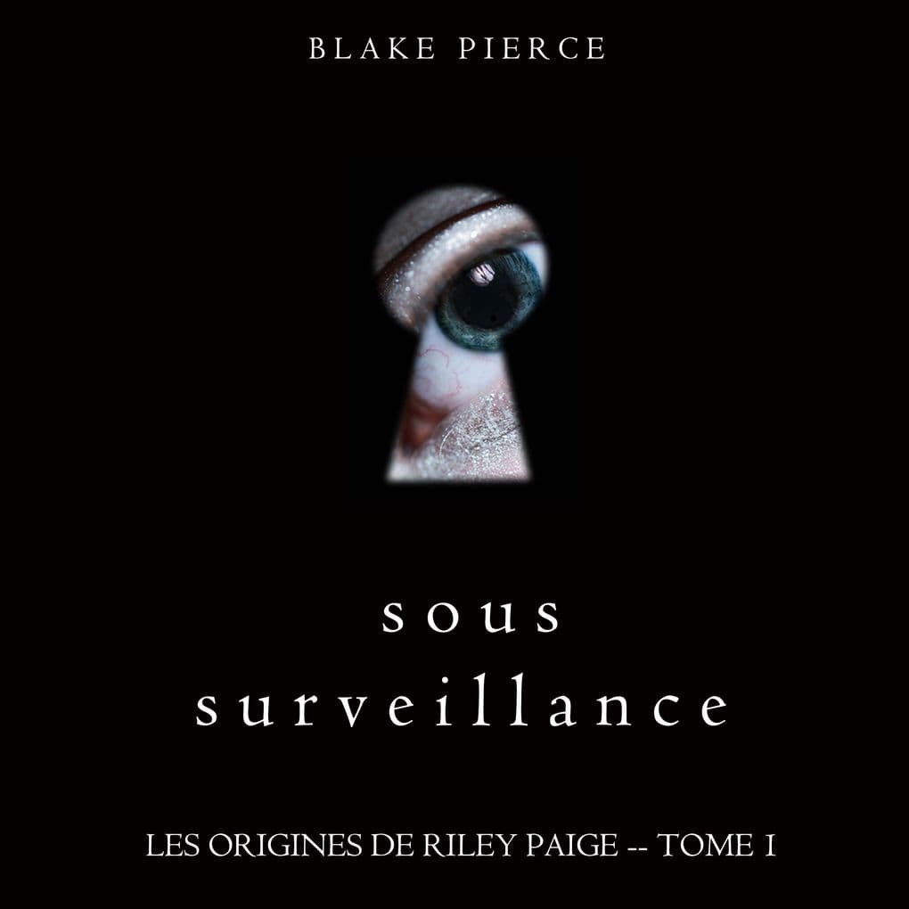 Sous Surveillance (Les Origines de Riley Paige -- Tome 1)