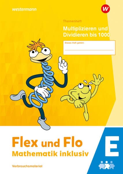 Flex und Flo - Mathematik inklusiv. Themenheft Multiplizieren und Dividieren bis 1000 E