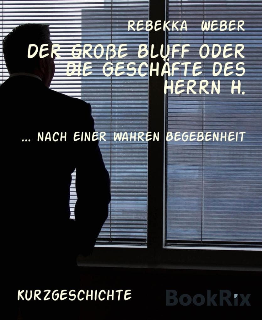 Der große Bluff oder die Geschäfte des Herrn H.