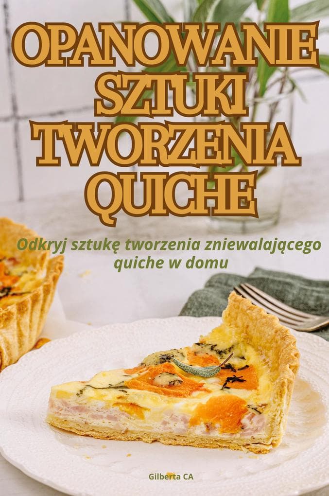 OPANOWANIE SZTUKI TWORZENIA QUICHE