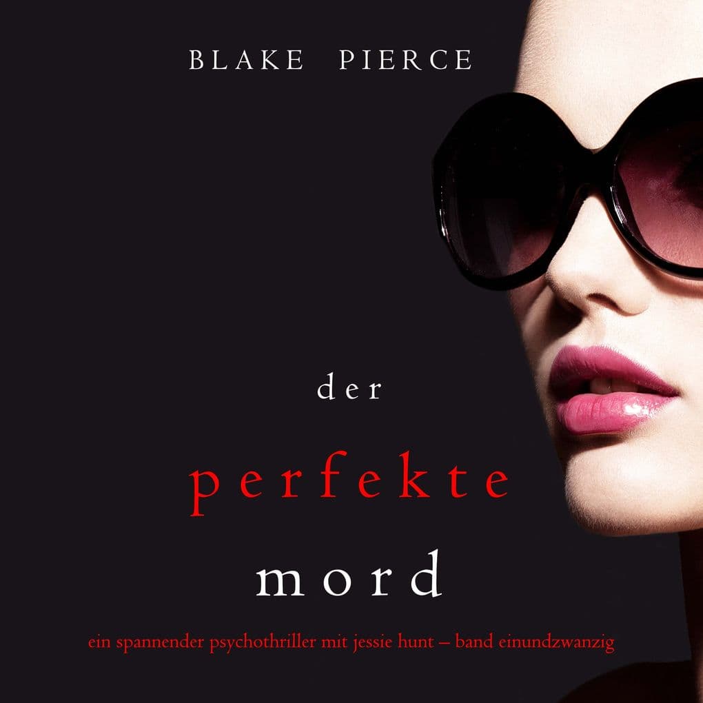Der Perfekte Mord (Ein spannender Psychothriller mit Jessie HuntBand Einundzwanzig)