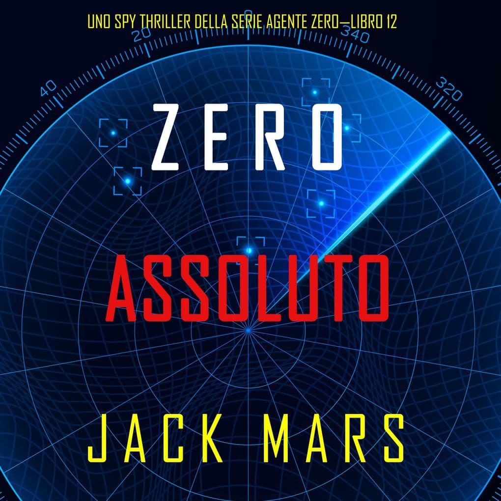 Zero Assoluto (Uno Spy Thriller della serie Agente ZeroLibro #12)