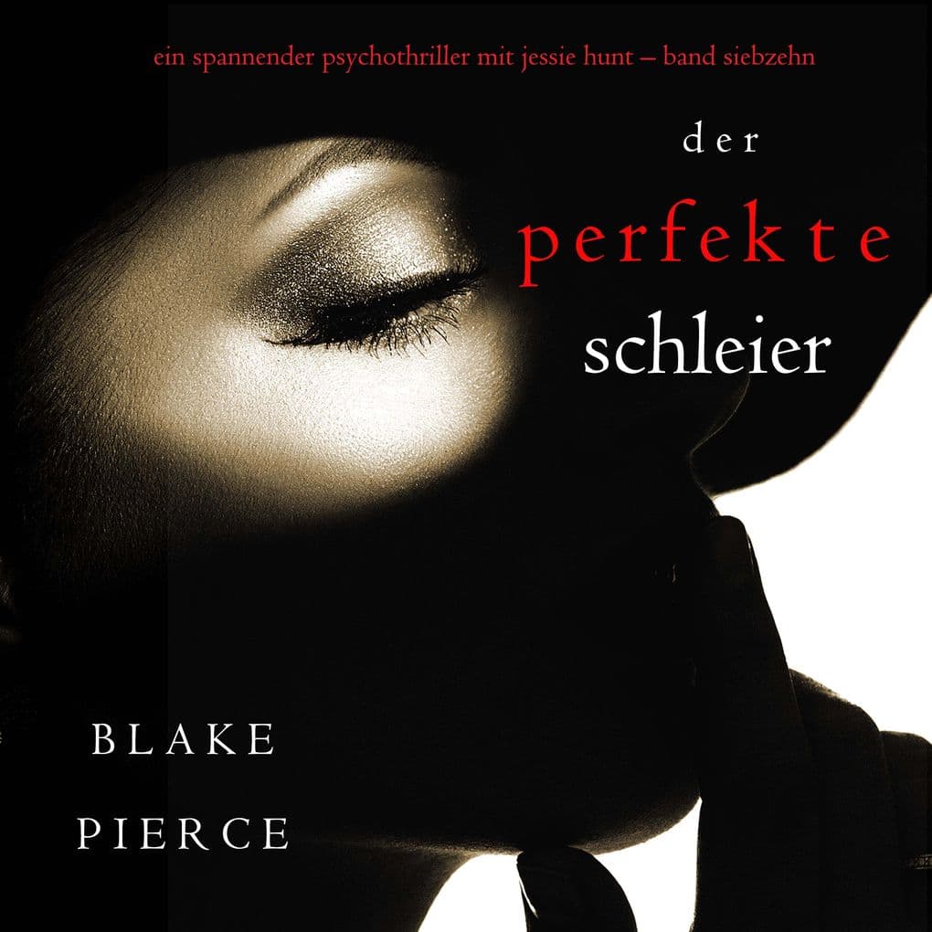 Der Perfekte Schleier (Ein spannender Psychothriller mit Jessie HuntBand Siebzehn)