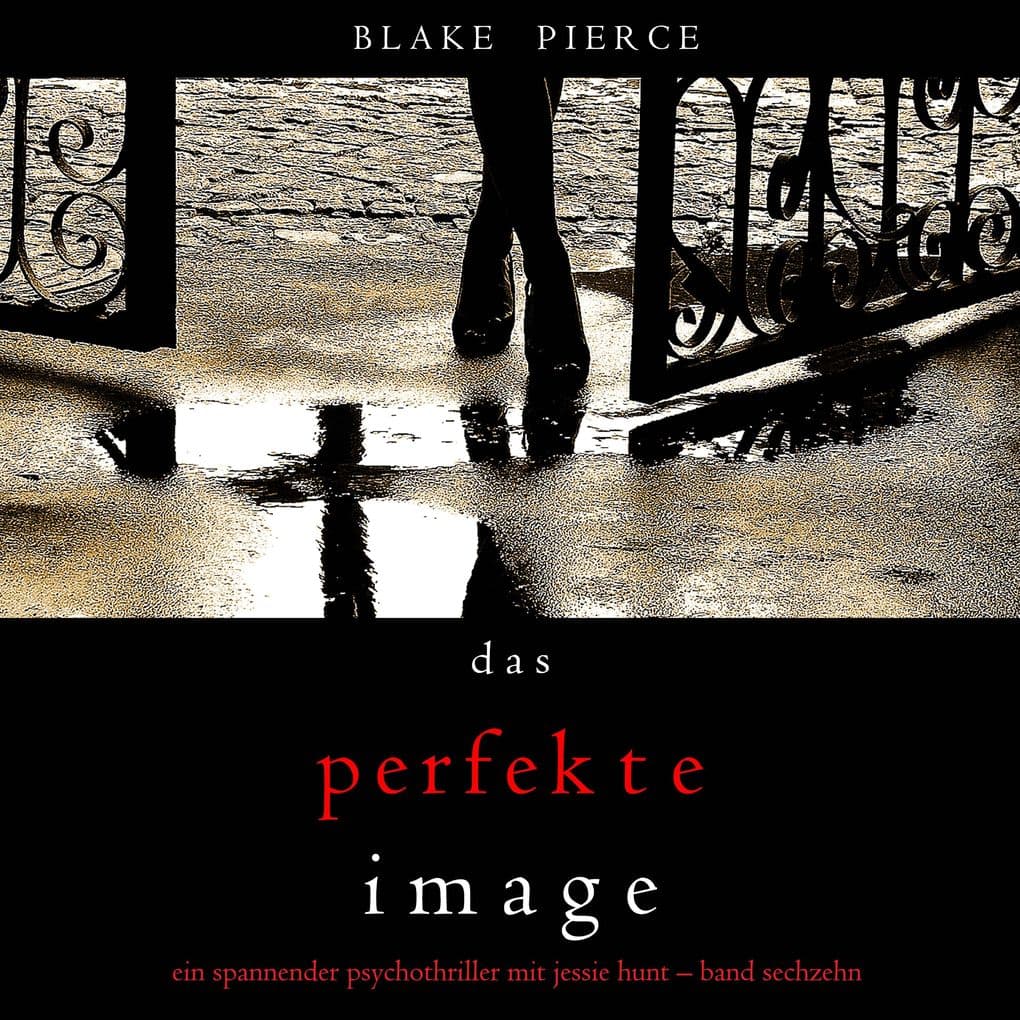 Das Perfekte Image (Ein spannender Psychothriller mit Jessie HuntBand Sechzehn)