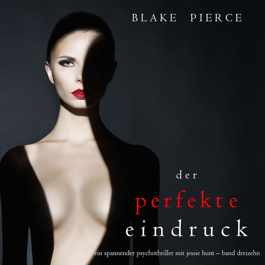 Der Perfekte Eindruck (Ein spannender Psychothriller mit Jessie HuntBand Dreizehn)