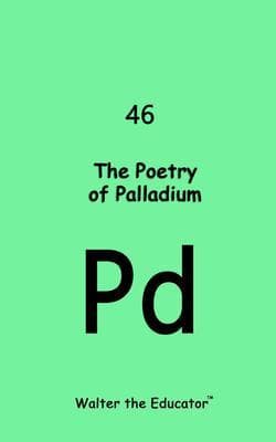 The Poetrty of Palladium