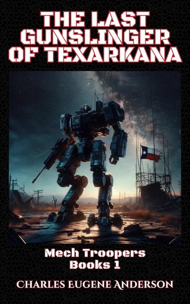 The Last Gunslinger of Texarkana (Mech Troopers, #1)