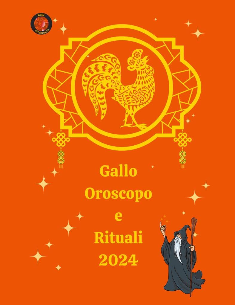 Gallo Oroscopo e Rituali 2024